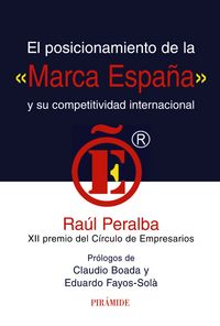 El posicionamiento de la "marca España" y su competitividad internacional, de Peralba, Raúl | portada del libro