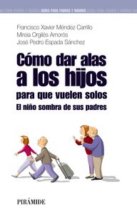 Cómo dar alas a los hijos para que vuelen solos, de Méndez Carrillo, Francisco Xavier | portada del libro