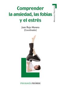 Comprender la ansiedad, las fobias y el estrés, de Rojo Moreno, Juan | portada del libro