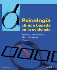 Psicología clínica basada en la evidencia, de Labrador Encinas, Francisco Javier | portada del libro
