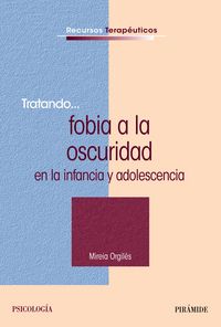 Tratando... fobia a la oscuridad en la infancia y adolescencia, de Orgiles, Mireia | portada del libro