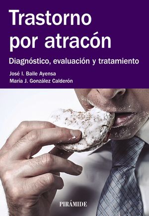 Trastorno por atracón, de Baile Ayensa, José I. | portada del libro