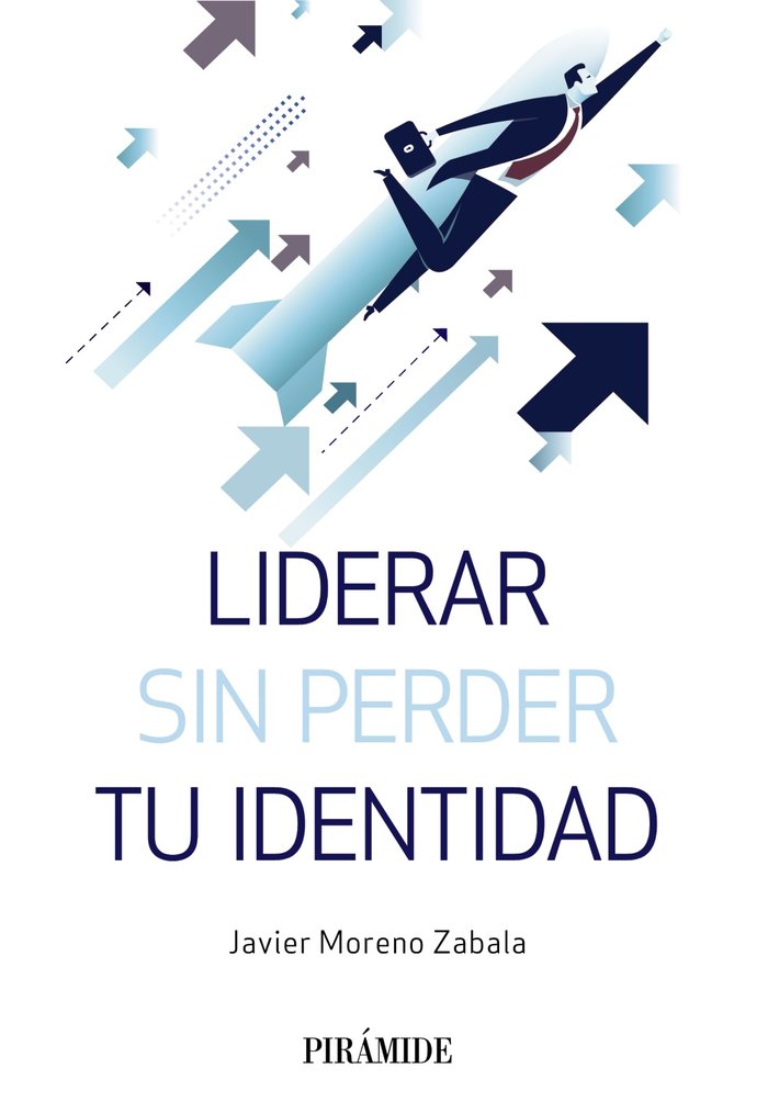 Liderar sin perder tu identidad, de Moreno Zabala, Javier | portada del libro