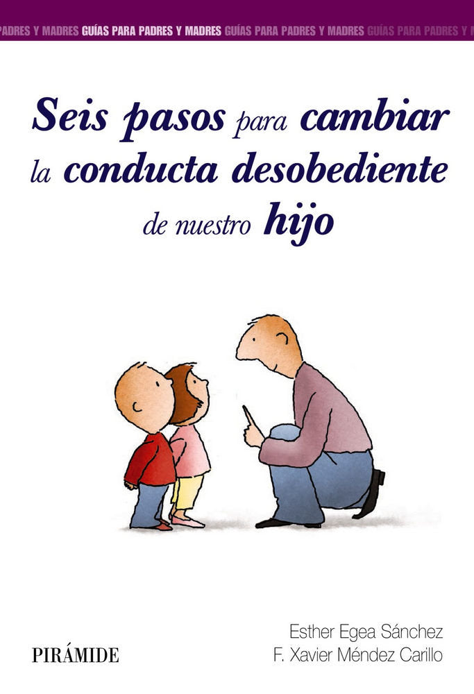 Seis pasos para cambiar la conducta desobediente de nuestro hijo, de Egea Sánchez, Esther | portada del libro