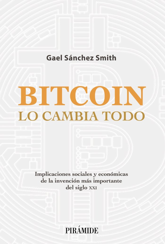 BITCOIN LO CAMBIA TODO, de SANCHEZ SMITH, GAEL | portada del libro
