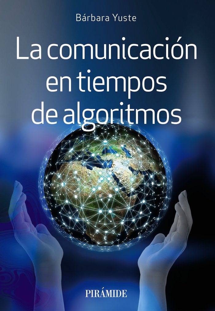 LA COMUNICACION EN TIEMPOS DE ALGORITMOS, de YUSTE, BARBARA | portada del libro