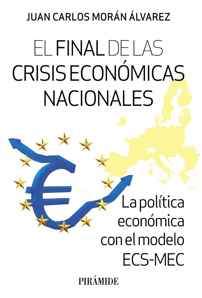 EL FINAL DE LAS CRISIS ECONOMICAS NACIONALES, de MORAN ALVAREZ, JUAN CARLOS | portada del libro