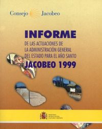 Informe de las actuaciones de la Administración General del Estado para el Año Santo Jacobeo 1999 | portada del libro