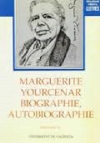 Marguerite Yourcenar: biographie, autobiographie, de Varios autores | portada del libro