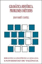 Gramàtica històrica. Problemes i mètodes, de JOAN MARTI I CASTELLS | portada del libro