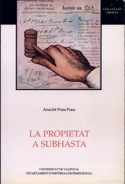 La propietat a subhasta. La desamortització i els seus beneficiaris: inversió i mercat (València, 18, de Pons Pons | portada 