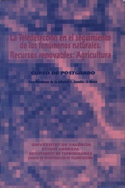 La teledectección en el seguimiento de los fenómenos naturales. Recursos renovables: agricultura, de S. GANDIA FRANCO | porta