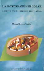 La integración escolar. Análisis del desarrollo legislativo, de Manuel López Torrijo | portada del libro