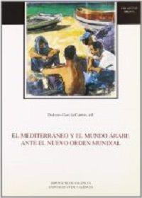 El Mediterráneo y el mundo árabe ante el nuevo orden mundial, de Varios autores | portada del libro