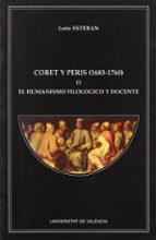 Coret y Peris (1683-1760) o el humanismo filológico y docente, de LEON ESTEBAN | portada del libro
