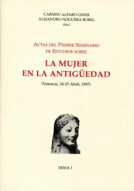 Actas del Primer Seminario de Estudios sobre la Mujer en la Antigüedad (Valencia, 1997), de Alfaro Giner | portada del libro