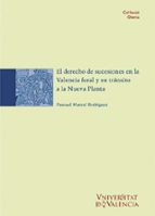 El derecho de sucesiones en la Valencia foral y su tránsito a la Nueva Planta, de Pascual Marzal Rodríguez | portada del libr