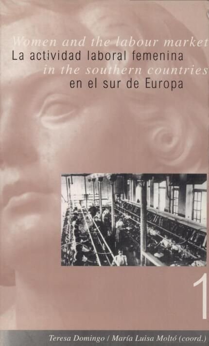La actividad laboral femenina en el sur de Europa / Women and the labour market in the southern coun, de Varios autores | por
