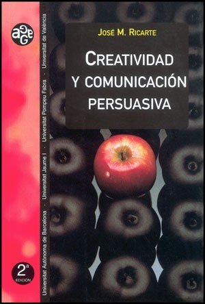 Creatividad y comunicación persuasiva (2a ed.), de Ricarte Bescós, José M. | portada del libro