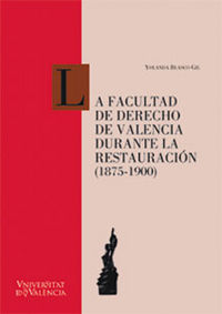La Facultad de Derecho de Valencia durante la Restauración (1875-1900), de Blasco Gil | portada del libro
