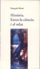 Història. Entre la ciència i el relat, de François Dosse | portada del libro