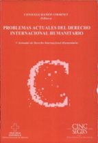 Problemas actuales del derecho internacional humanitario, de CONSUELO RAMON CHORNET | portada del libro