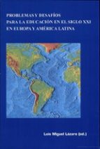 Problemas y desafíos para la educación en el siglo XXI en Europa y América Latina, de LUIS MIGUEL LAZARO | portada del libro