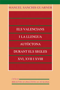 Els valencians i la llengua autòctona durant els segles XVI, XVII i XVIII, de Sanchis Guarner | portada del libro