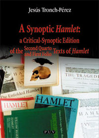 A Synoptic Hamlet: a Critical-Synoptic Edition of the Second Quarto and First Folio Texts of Hamlet, de Tronch-Pérez | portad