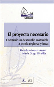 EL PROYECTO NECESARIO: CONSTRUIR UN DESARROLLO SOSTENIBLE A ESCAL A REGIONAL Y LOCAL, de Almenar | portada del libro