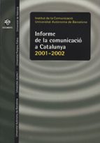 Informe de la comunicació a Catalunya. 2001-2002, de MARIA COROMINAS PIULAT | portada del libro