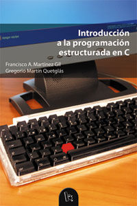 Introducción a la programación estructurada en C, de Martín Quetglás | portada del libro