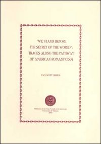 We Stand before the Secret of the World: Traces along the Pathway of American Romanticism, de Derrick, Paul Scott | portada d