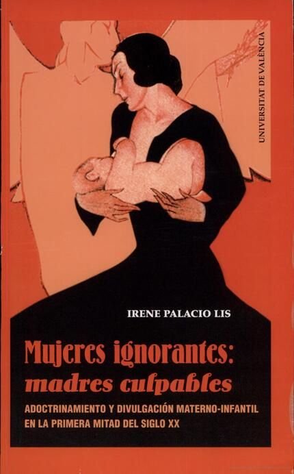 Mujeres ignorantes: madres culpables, de Palacio Lis | portada del libro