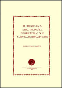 El orden del caos: literatura, política y posthumanidad en la narrativa de Thomas Pynchon, de Collado Rodríguez | portada del