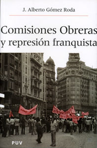 Comisiones obreras y la represión franquista, de Gómez Roda, Alberto | portada del libro