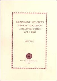 From Physics to Metaphysics: Philosophy and Allegory in the Critical Writings of T. S. Eliot, de Vericat Pérez-Mínguez, Fabio
