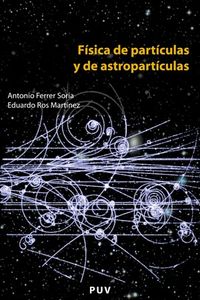 Física de partículas y de astropartículas, de Ferrer Soria | portada del libro