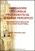 Marcadors discursius procedents de verbs de percepció, de MARIA JOSEP MARIN JORDA | portada del libro