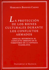 La protección de los bienes culturales durante los conflictos armados, de Badenes Casino | portada del libro