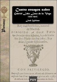 Cuatro ensayos sobre Gabriel Lobo Laso de la Vega (1555-1615), de Weiner, Jack | portada del libro