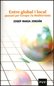 Entre global i local passant per Europa i la Mediterrània, de Jordán Galduf, Josep Maria | portada del libro