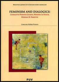 Feminism and Dialogics: Charlotte Perkins, Meridel Le Sueur, Mikhail M. Bakhtin, de Núñez Puente, Carolina | portada del libr