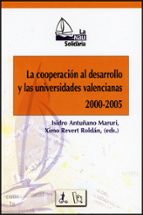 La cooperación al desarrollo y las universidades valencianas 2000-2005, de ISIDRO (ED.) ANTUÑANO | portada del libro
