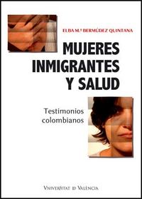 Mujeres inmigrantes y salud, de Bermúdez Quintana, Elba M. | portada del libro