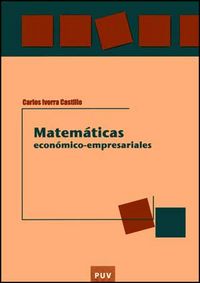 Matemáticas económico-empresariales, de IVORRA CASTILLO, CARLOS | portada del libro