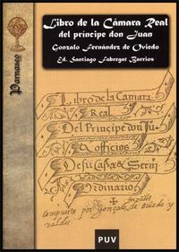 Libro de la Cámara Real del príncipe don Juan, oficios de su casa y servicio ordinario, de Fernández de Oviedo, Gonzalo | por
