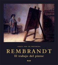 Rembrandt. El trabajo del pintor, de Wetering | portada del libro