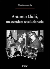 Antonio Llidó, un sacerdote revolucionario, de Amorós Quiles, Mario | portada del libro