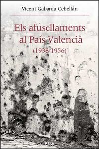 Els afusellaments al País Valencià (1938-1956), de Gabarda Cebellán, Vicent | portada del libro